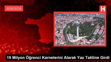 19 Milyon &Ouml;ğrenci Karnelerini Alarak Yaz Tatiline Girdi