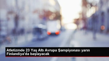 23 Yaş Altı Avrupa Atletizm Şampiyonası Başlıyor