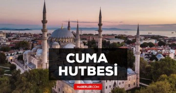 8 Eyl&uuml;l Cuma Hutbesi yayınlandı! 8 Eyl&uuml;l Cuma Hutbesi tam metni! Diyanet 8 Eyl&uuml;l Cuma Hutbesi!