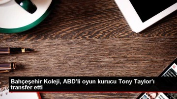 Bah&ccedil;eşehir Koleji, ABD'li oyun kurucu Tony Taylor'ı transfer etti