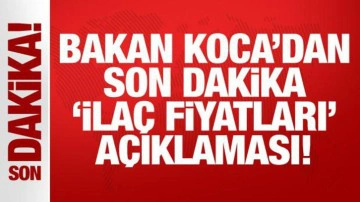 Bakan Koca'dan ila&ccedil; fiyatlarındaki artışa y&ouml;nelik a&ccedil;ıklama