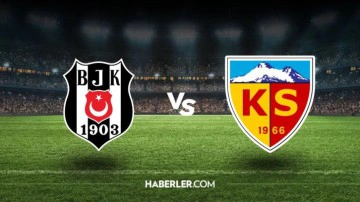 Beşiktaş- Kayserispor ma&ccedil;ı ka&ccedil; ka&ccedil;? Beşiktaş- Kayserispor ma&ccedil;ı hangi kanalda? Beşiktaş- Kayserispor