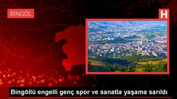 Bing&ouml;l'de Engelli Gen&ccedil;, Spor ve Sanatla Yeniden Hayata Tutundu