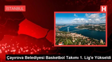 &Ccedil;ayırova Belediyesi Basketbol Takımı 1. Lig'e Y&uuml;kseldi