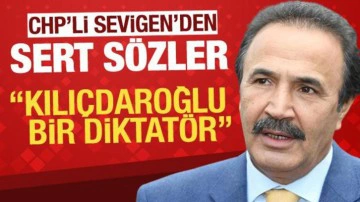 CHP'li eski vekil Mehmet Sevigen: Kılı&ccedil;daroğlu bir diktat&ouml;r