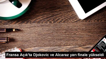 Fransa A&ccedil;ık'ta Alcaraz ve Djokovic yarı finale &ccedil;ıktı