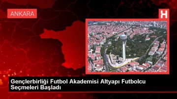 Gen&ccedil;lerbirliği Futbol Akademisi Altyapı Futbolcu Se&ccedil;meleri Başladı