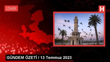 G&Uuml;NDEM &Ouml;ZETİ / 13 Temmuz 2023