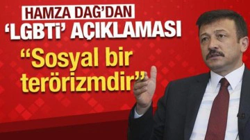 Hamza Dağ'dan LGBTİ a&ccedil;ıklaması: Bu bir sosyal ter&ouml;rizmdir