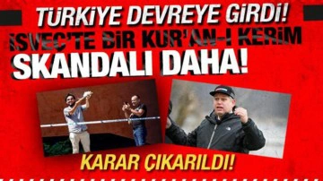 İsve&ccedil;'te bir Kur'an-ı Kerim skandalı daha! T&uuml;rkiye devreye girdi! Karar &ccedil;ıkarıldı