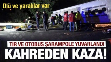 Kahreden kaza haberi: Otob&uuml;s ve TIR şarampole u&ccedil;tu! &Ouml;l&uuml; ve yaralılar var