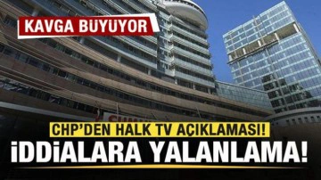 Kavga b&uuml;y&uuml;yor! CHP'den Halk TV a&ccedil;ıklaması! İddialara yalanlama!