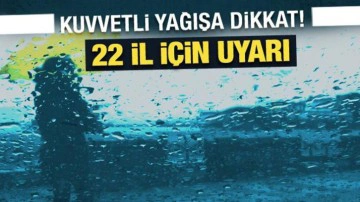 Kuvvetli yağışa dikkat! Meteoroloji'den 22 il i&ccedil;in sarı ve turuncu uyarı