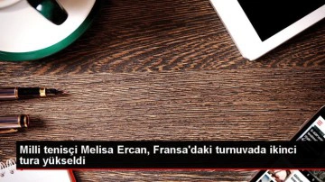 Melisa Ercan Roland Garros'ta ikinci tura y&uuml;kseldi