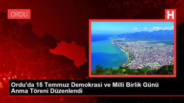 Ordu'da 15 Temmuz Demokrasi ve Milli Birlik G&uuml;n&uuml; Anma T&ouml;reni D&uuml;zenlendi