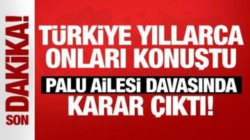 Palu ailesi davasında karar &ccedil;ıktı! Sanık Ustael'den şoke eden s&ouml;zler