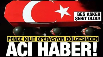 Pen&ccedil;e-Kilit Operasyonu b&ouml;lgesinde 5 asker şehit oldu