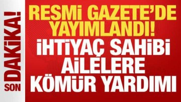 Resmi Gazete'de yayımlandı! İhtiya&ccedil; sahibi ailelere k&ouml;m&uuml;r desteği kararı!