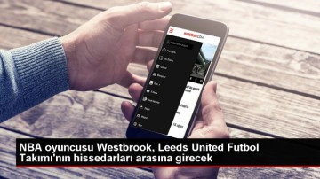 Russell Westbrook, Leeds United'ın k&uuml;&ccedil;&uuml;k &ouml;l&ccedil;ekli hissedarları arasına katılacak