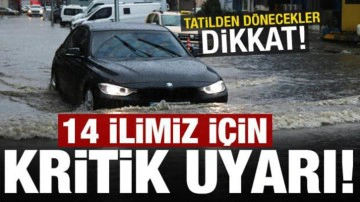 Son dakika: Tatilden d&ouml;necekler dikkat! 14 il i&ccedil;in kritik uyarı geldi...