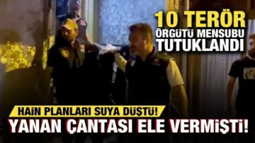 Yanan &ccedil;antası ele verdi! Hain planları suya d&uuml;şt&uuml;: 10 ter&ouml;r &ouml;rg&uuml;t&uuml; mensubu tutuklandı